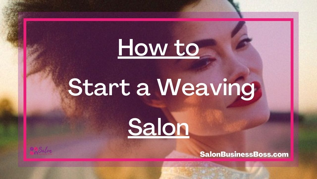 How to Start a Weaving Salon -
