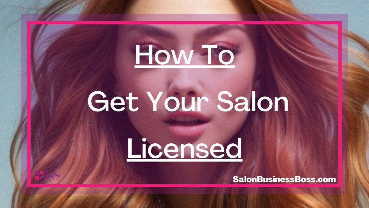 How To Get Your Salon Licensed