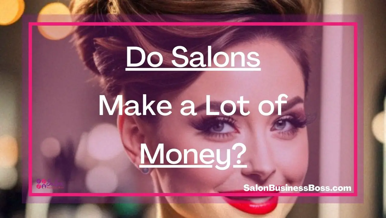 Do Salons Make a Lot of Money? -