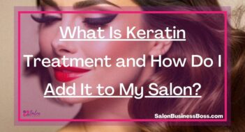 What Is Keratin Treatment and How Do I Add It to My Salon?
