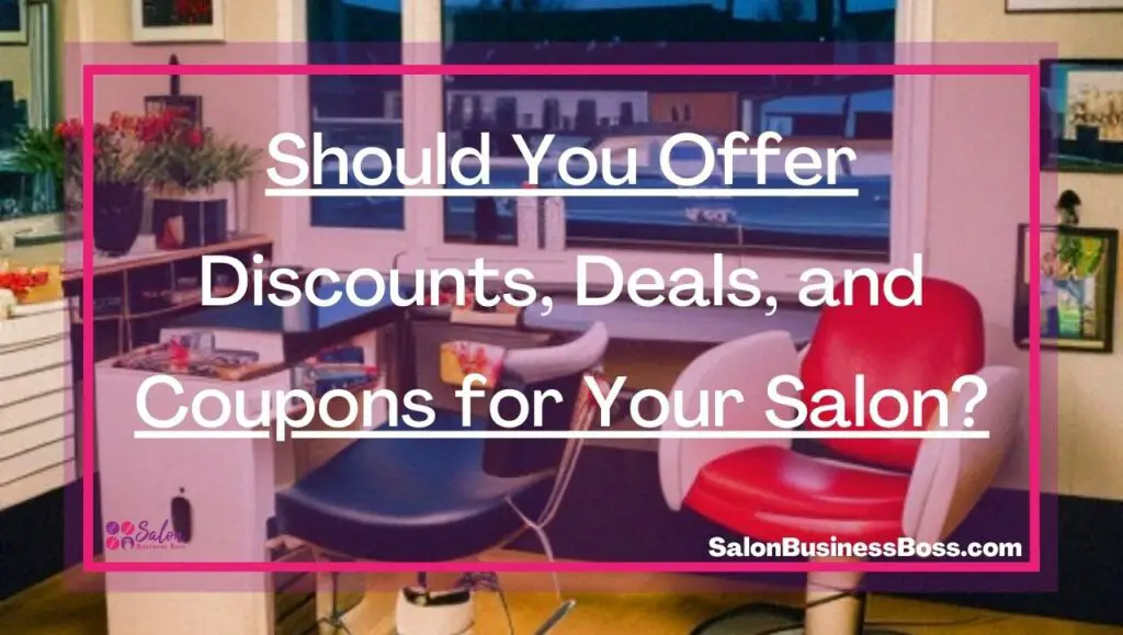 Should You Offer Discounts, Deals, and Coupons for Your Salon? - Salon ...