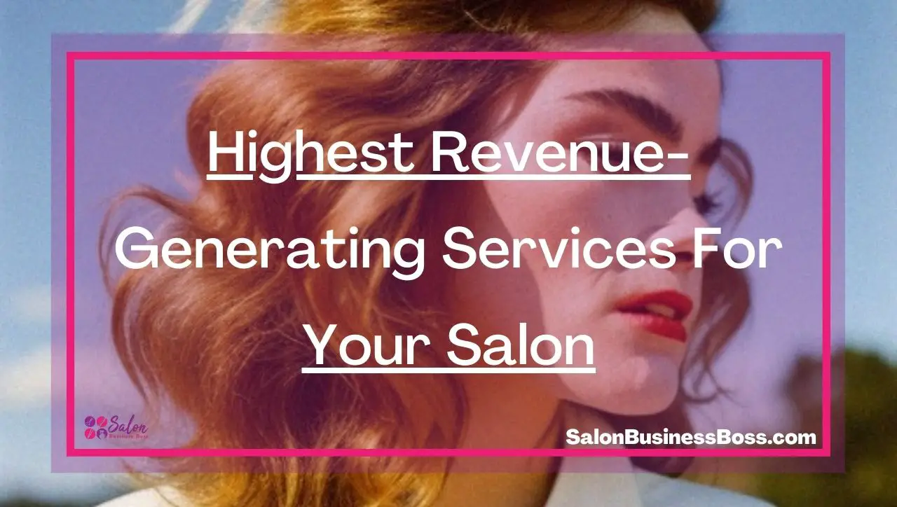 Highest Revenue-Generating Services For Your Salon