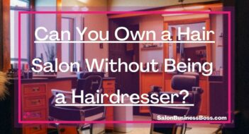 Can You Own a Hair Salon Without Being a Hairdresser?