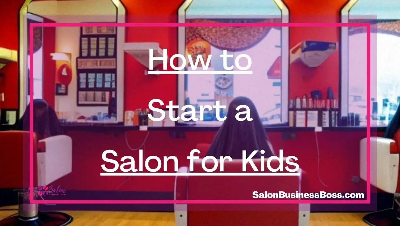 How to Start a Salon for Kids