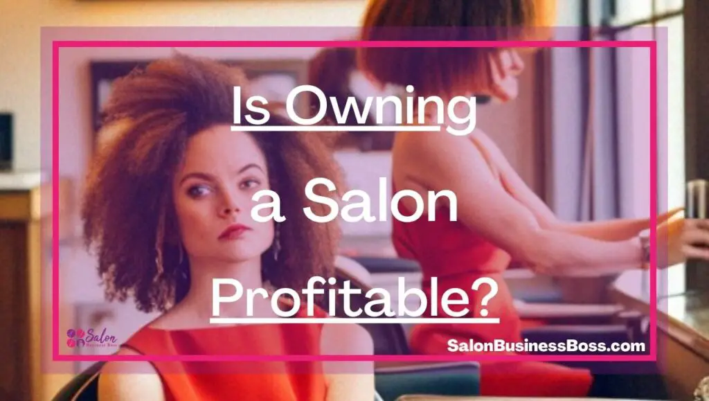 Is Owning a Salon Profitable? Salon Business Boss