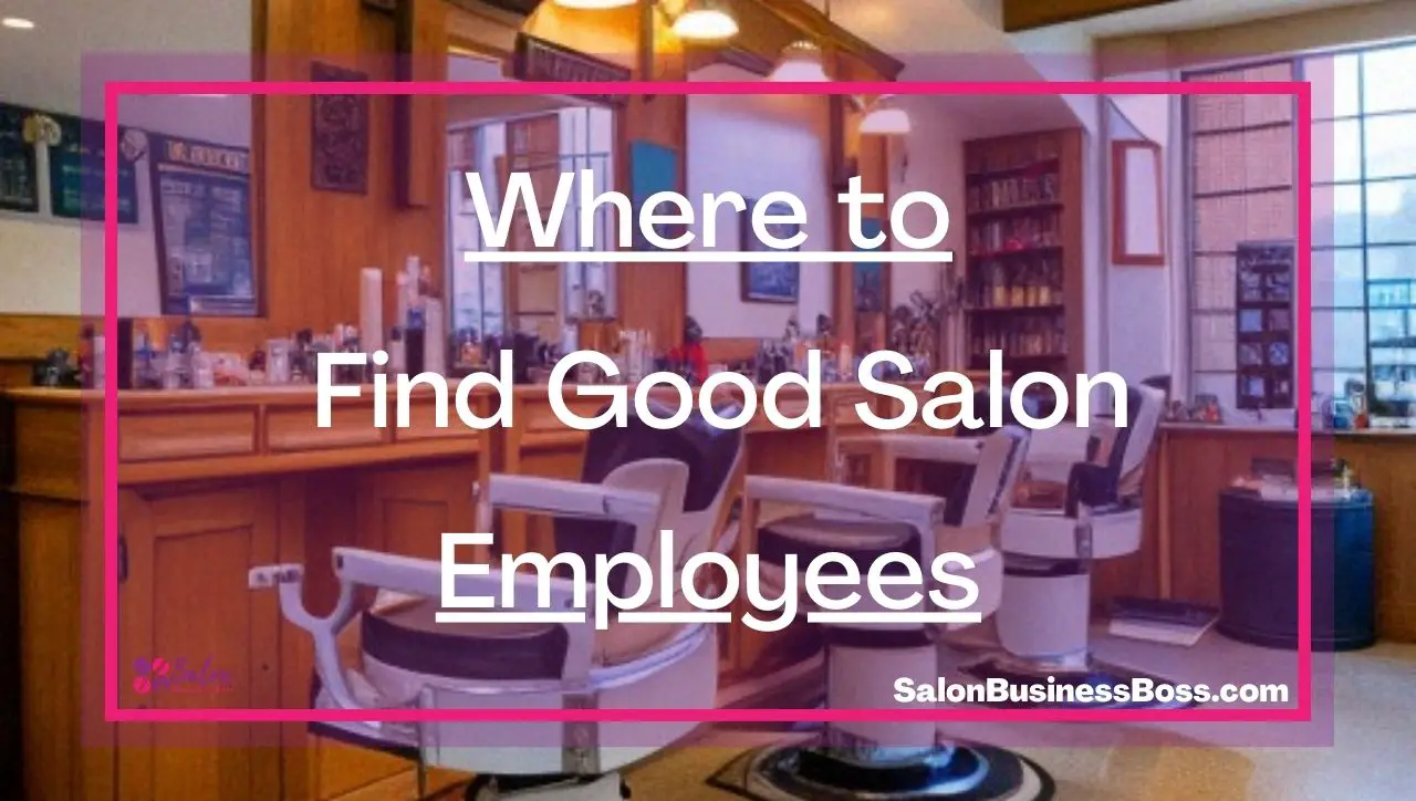 Where to Find Good Salon Employees