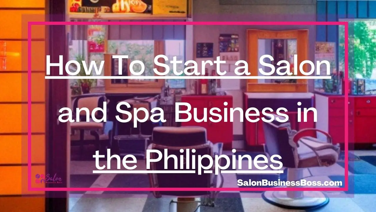 How To Start a Salon and Spa Business in the Philippines