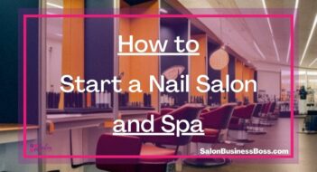 How to Start a Nail Salon and Spa