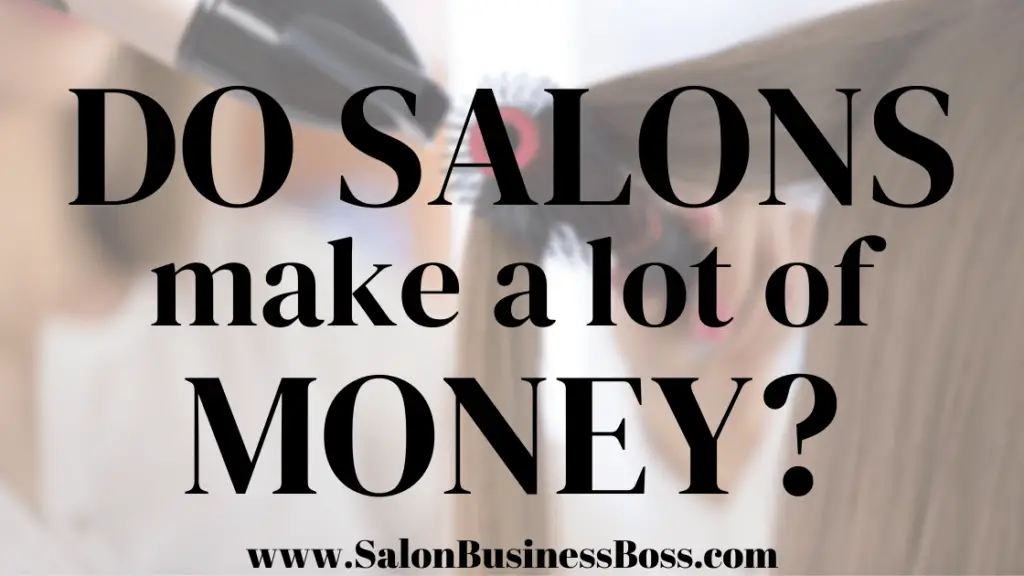 Do Salons Make a Lot of Money? - Salon Business Boss