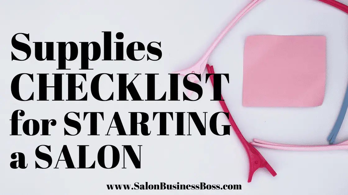 Supplies Checklist for Starting a Salon - www.SalonBusinessBoss.com