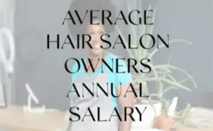 Average Hair Salon Owner’s Annual Salary
