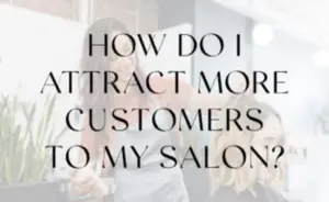 How Do I Attract More Customers to My Salon?
