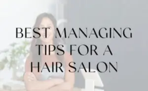 Best Managing Tips for A Hair Salon