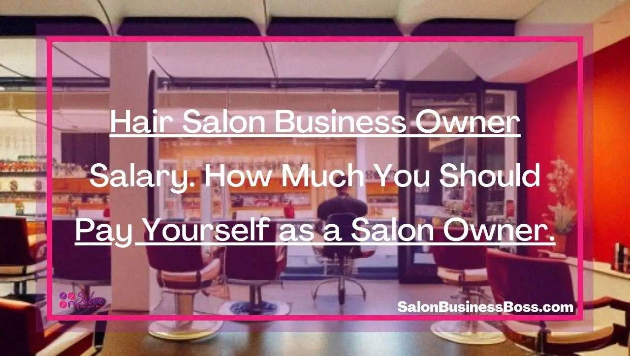 Hair Salon Business Owner Salary. How Much You Should Pay Yourself as a Salon Owner.