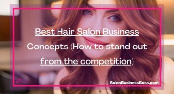 Best Hair Salon Business Concepts (How to stand out from the competition)