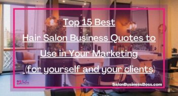 Top 15 Best Hair Salon Business Quotes to Use in Your Marketing (for yourself and your clients)