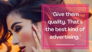 Top 15 Best Hair Salon Business Quotes to Use in Your Marketing (for yourself and your clients)