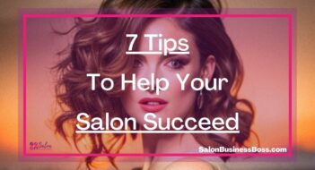 7 Tips To Help Your Salon Succeed