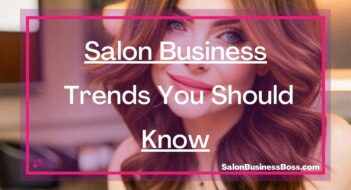 Salon Business Trends You Should Know