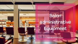 Salon Business Basic Startup Equipment.