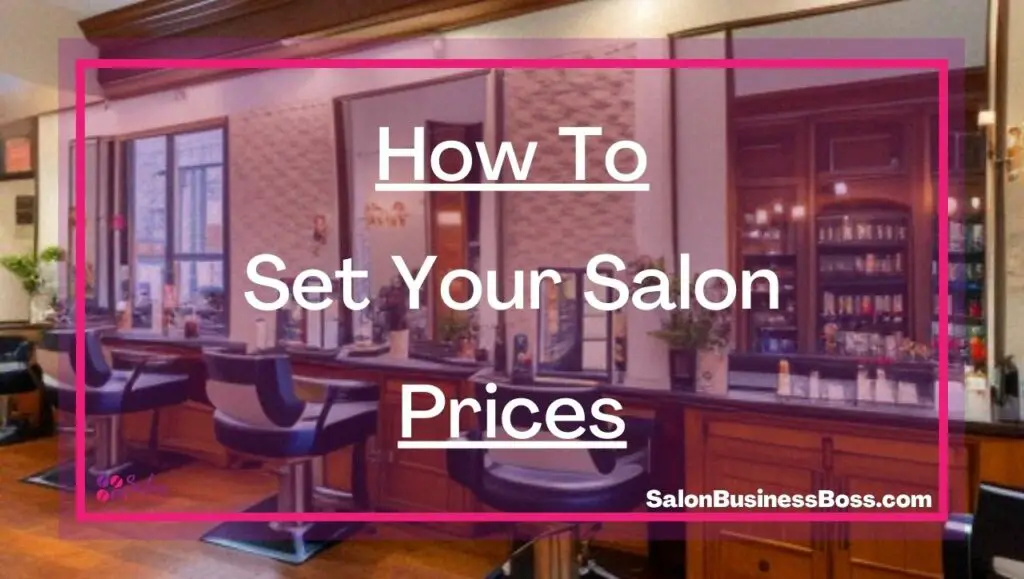 How To Set Your Salon Prices - Salon Business Boss