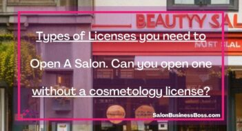 Types of Licenses you need to Open A Salon. Can you open one without a cosmetology license?