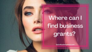 We Answer: Can I Get a Business Grant for my Salon?