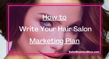 How to Write Your Hair Salon Marketing Plan