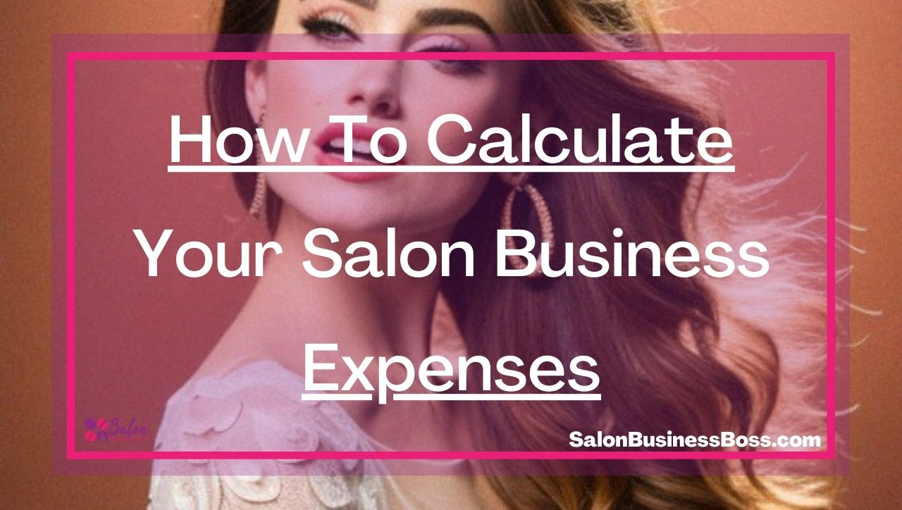 How To Calculate Your Salon Business Expenses