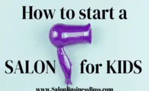 https://salonbusinessboss.com/how-to-start-a-salon-for-kids/