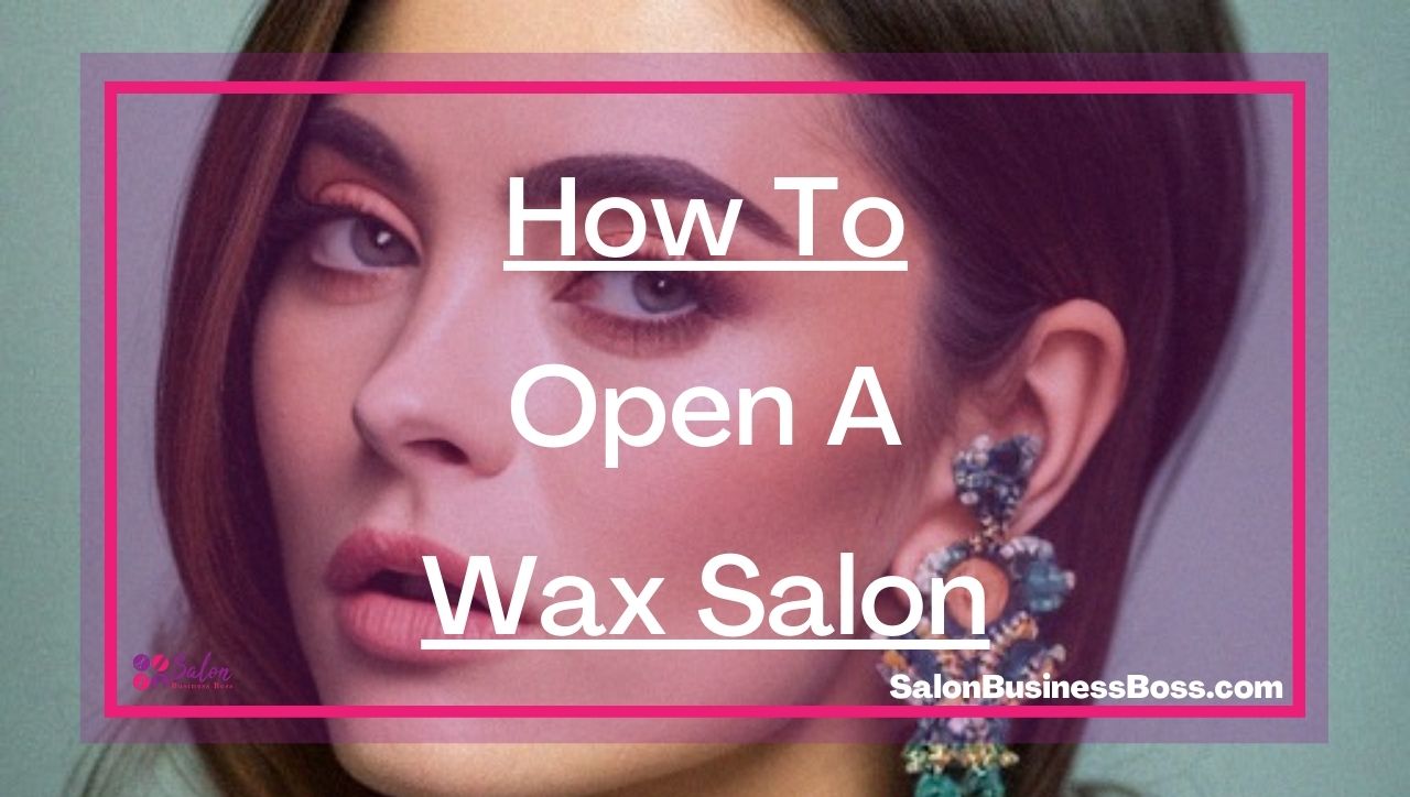 How To Open A Wax Salon