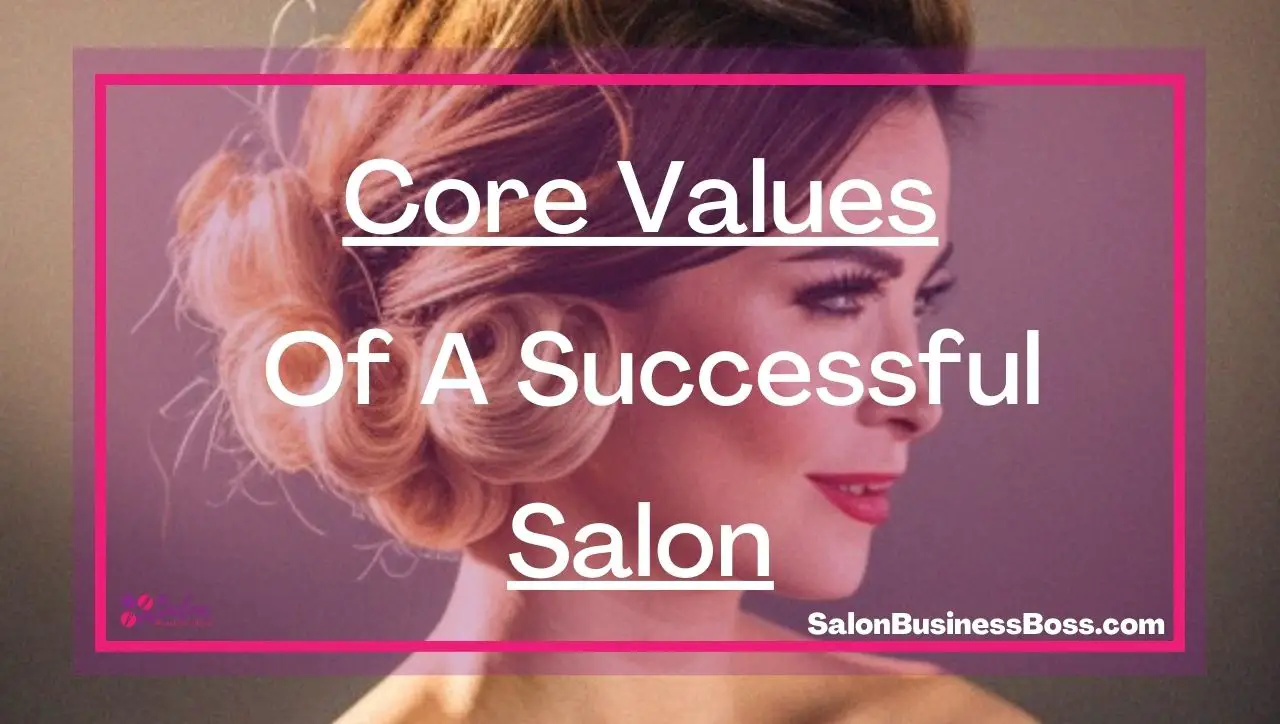 Core Values Of A Successful Salon