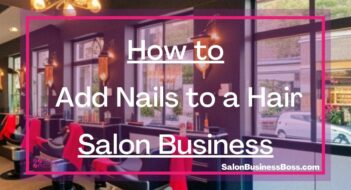 How to Add Nails to a Hair Salon Business