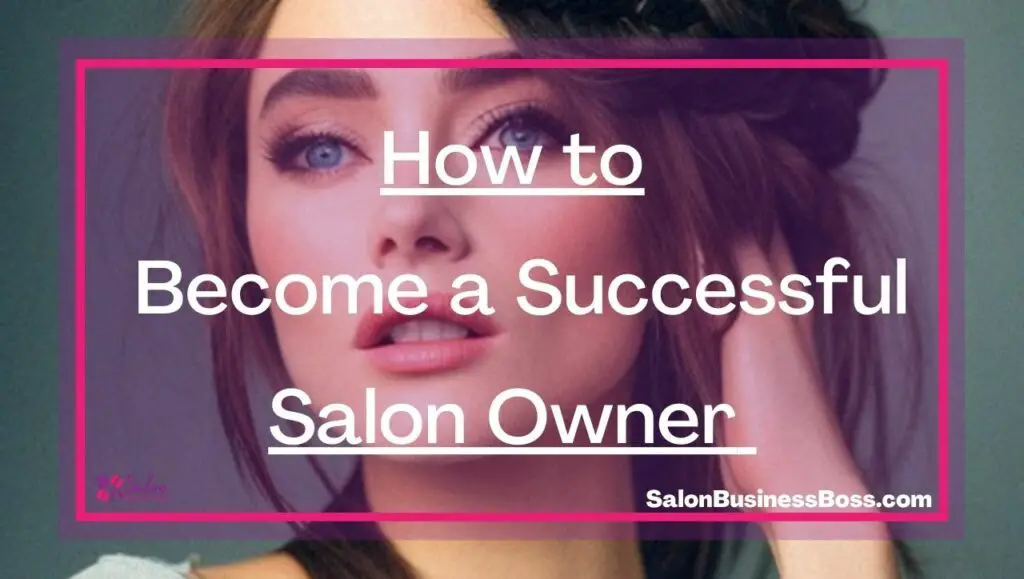 How to a Successful Salon Owner Salon Business Boss