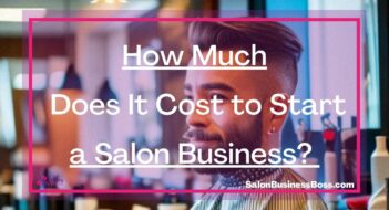 How Much Does It Cost to Start a Salon Business? 