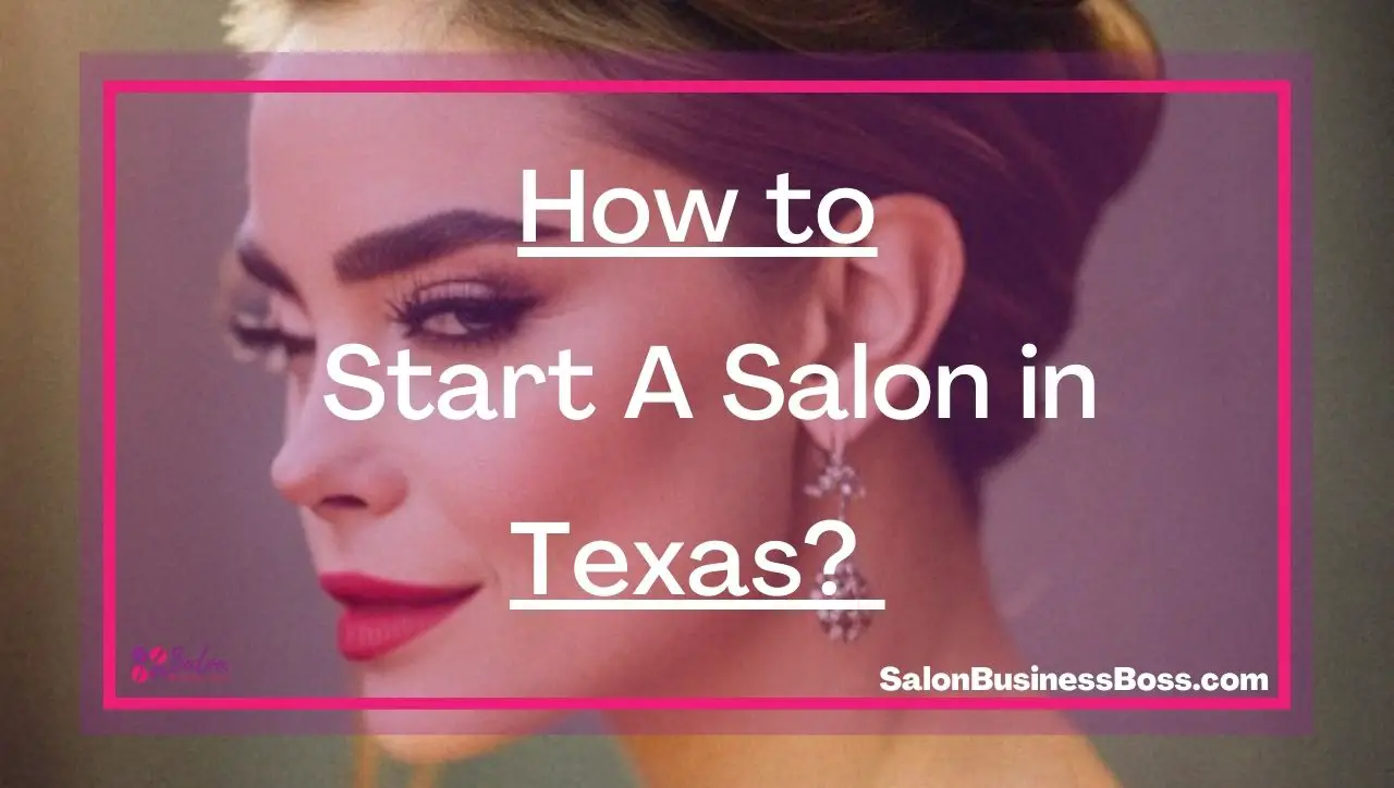 How to Start A Salon in Texas? 