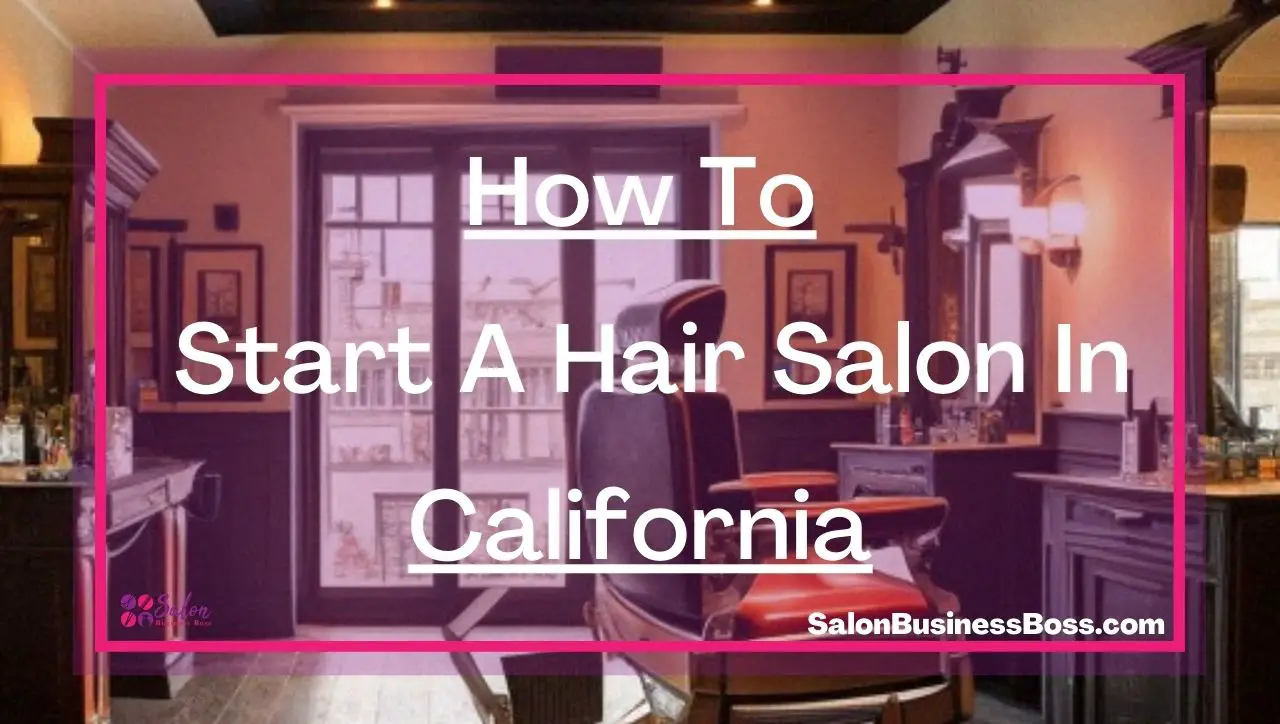 How To Start A Hair Salon In California