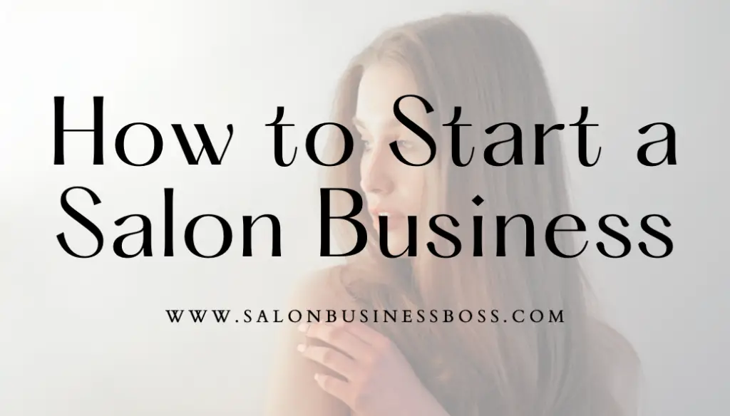 How to Start a Salon Business Salon Business Boss