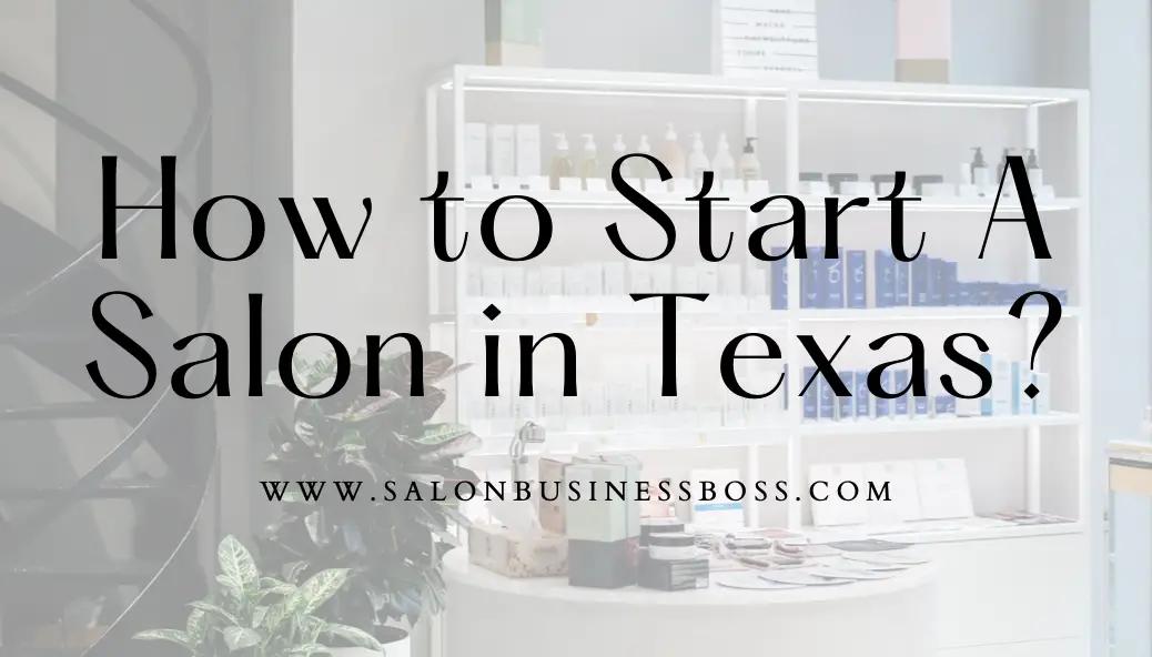 How to Start A Salon in Texas? 
