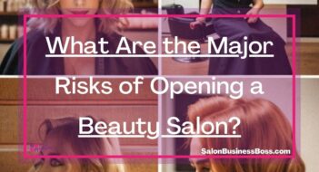 What Are the Major Risks of Opening a Beauty Salon?