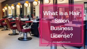 How Much Does a Hair Salon Business License Cost and Where Do I Get One?
