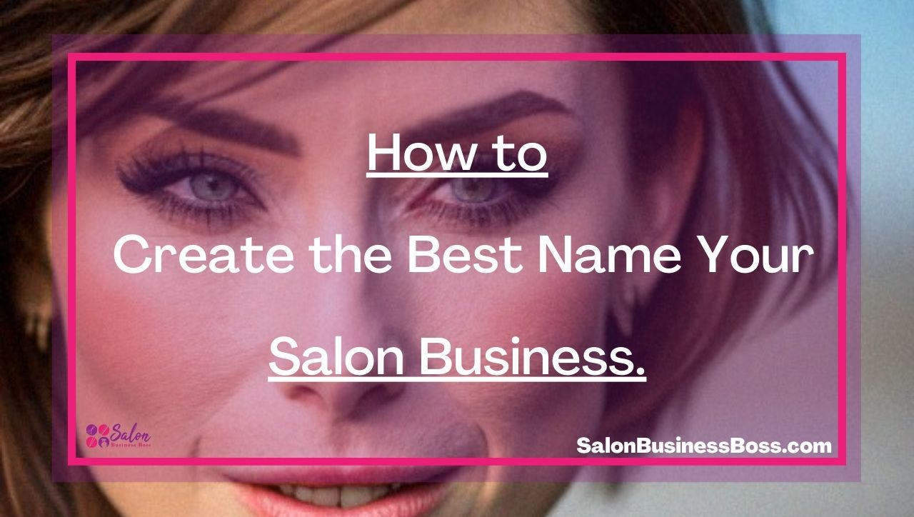 Make Sure Your Name Supports Your Salon’s Image