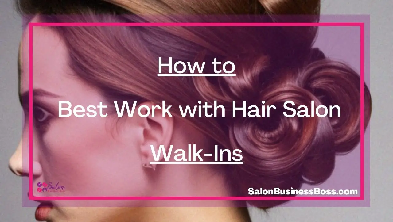 How to Best Work with Hair Salon Walk-Ins