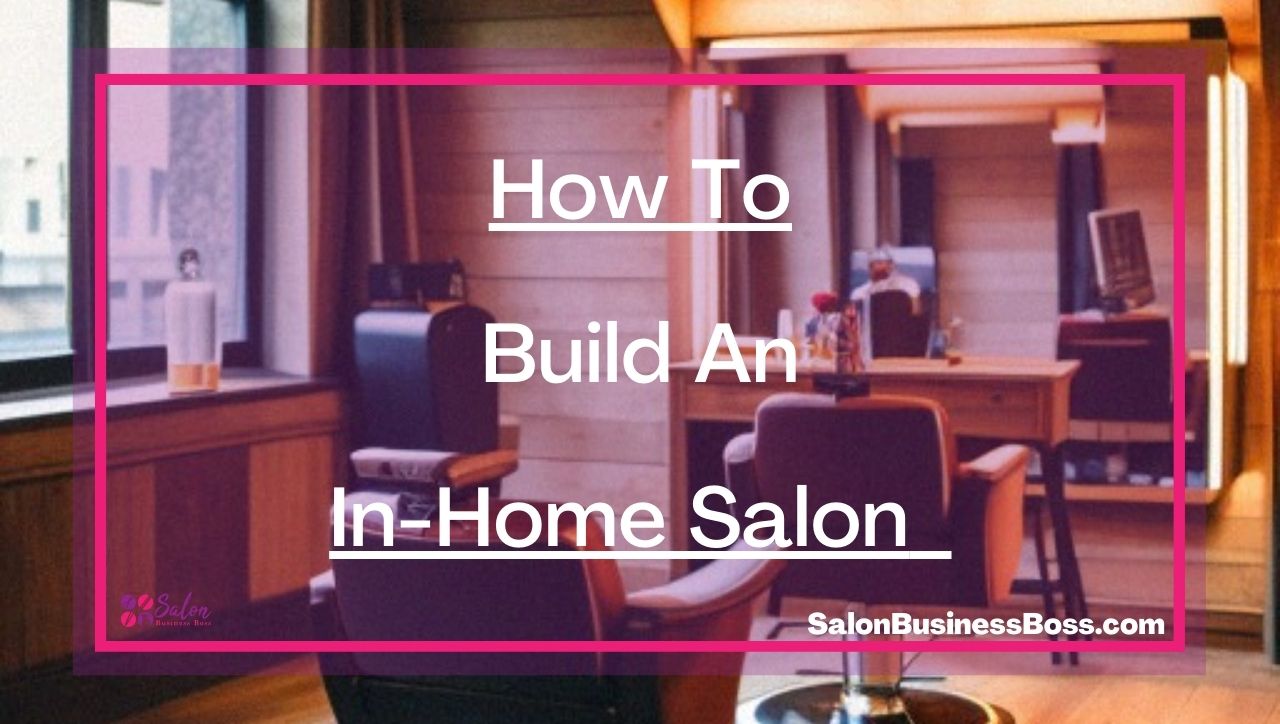 How To Build An In-Home Salon  
