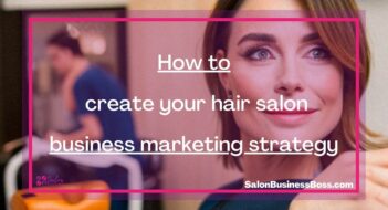 How to create your hair salon business marketing strategy.