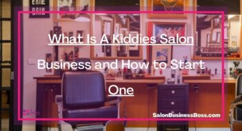 What Is A Kiddies Salon Business and How to Start One