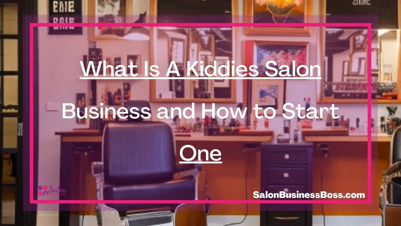 What Is A Kiddies Salon Business and How to Start One