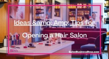 Ideas & Amp; Tips for Opening a Hair Salon