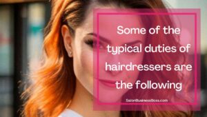 Duties and responsibilities of a Hairdresser