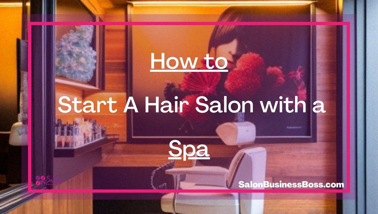 How to Start A Hair Salon with a Spa